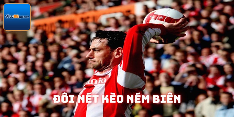 Đôi nét kèo ném biên bạn cần biết