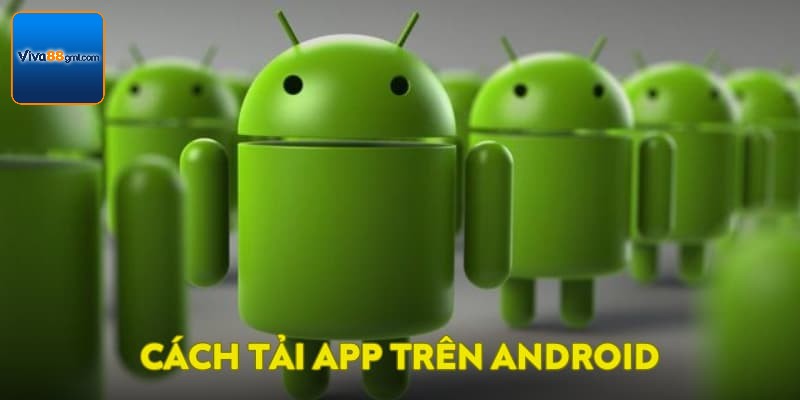 Cách tải app trên Android