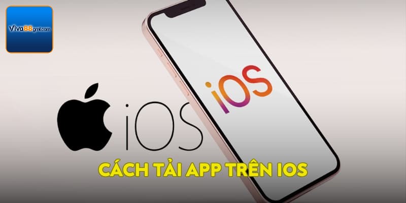 Cách tải app VIVA88 qua IOS